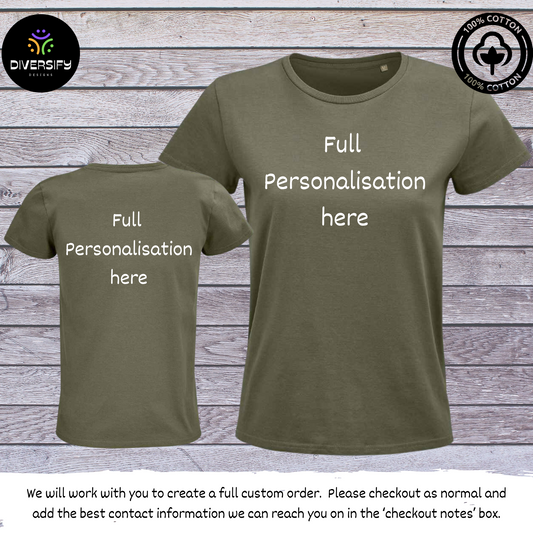 Fully personalised T-Shirt- 100% Organic Cotton. Vegan friendly. Women's fit.